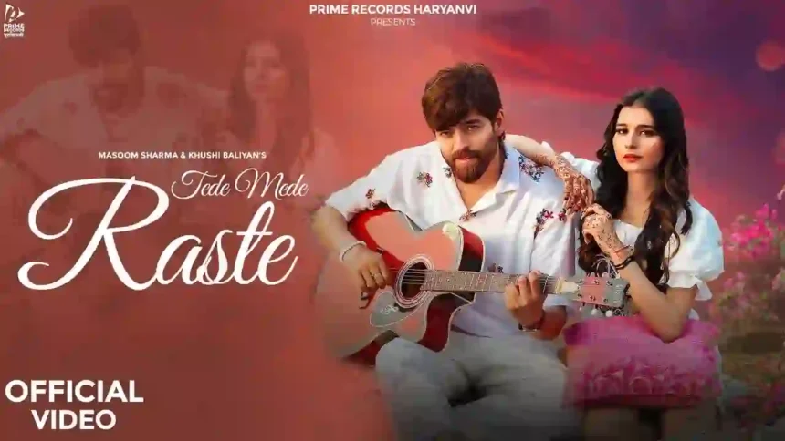 Tede Mede Raste Lyrics - Masoom Sharma