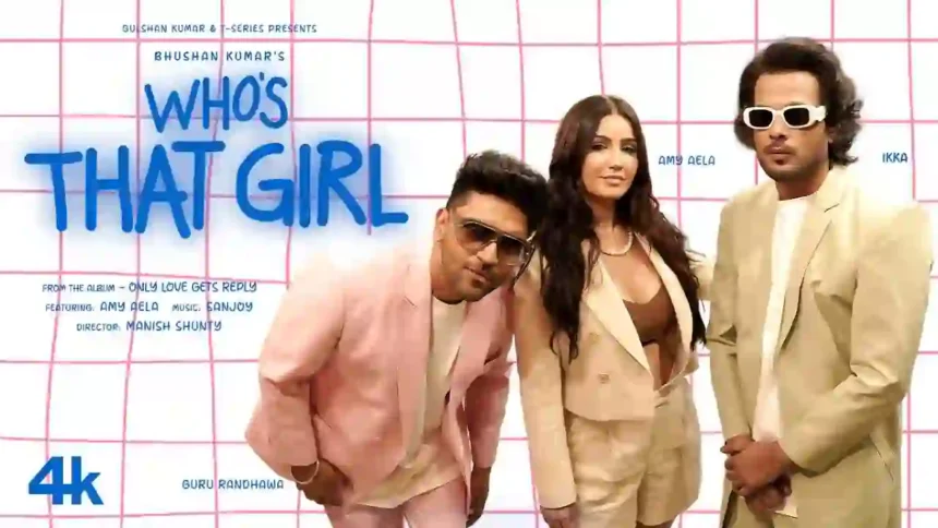 WHO’S THAT GIRL Lyrics - Guru Randhawa