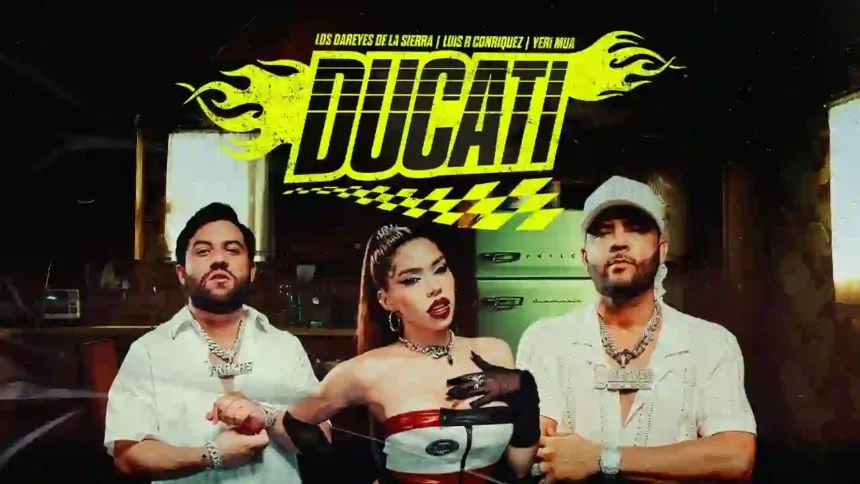 Ducati Lyrics - Los Dareyes de la Sierra, Yeri Mua, Luis R Conriquez